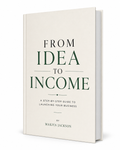 From Idea to Income: A Step-by-Step Guide to Launching Your Business