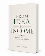 From Idea to Income: A Step-by-Step Guide to Launching Your Business