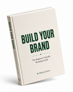 Build Your Brand: The Beginner-Friendly Branding Guide